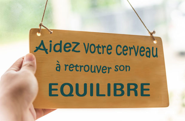 Aidez vos cerveau à retrouver son équilibre